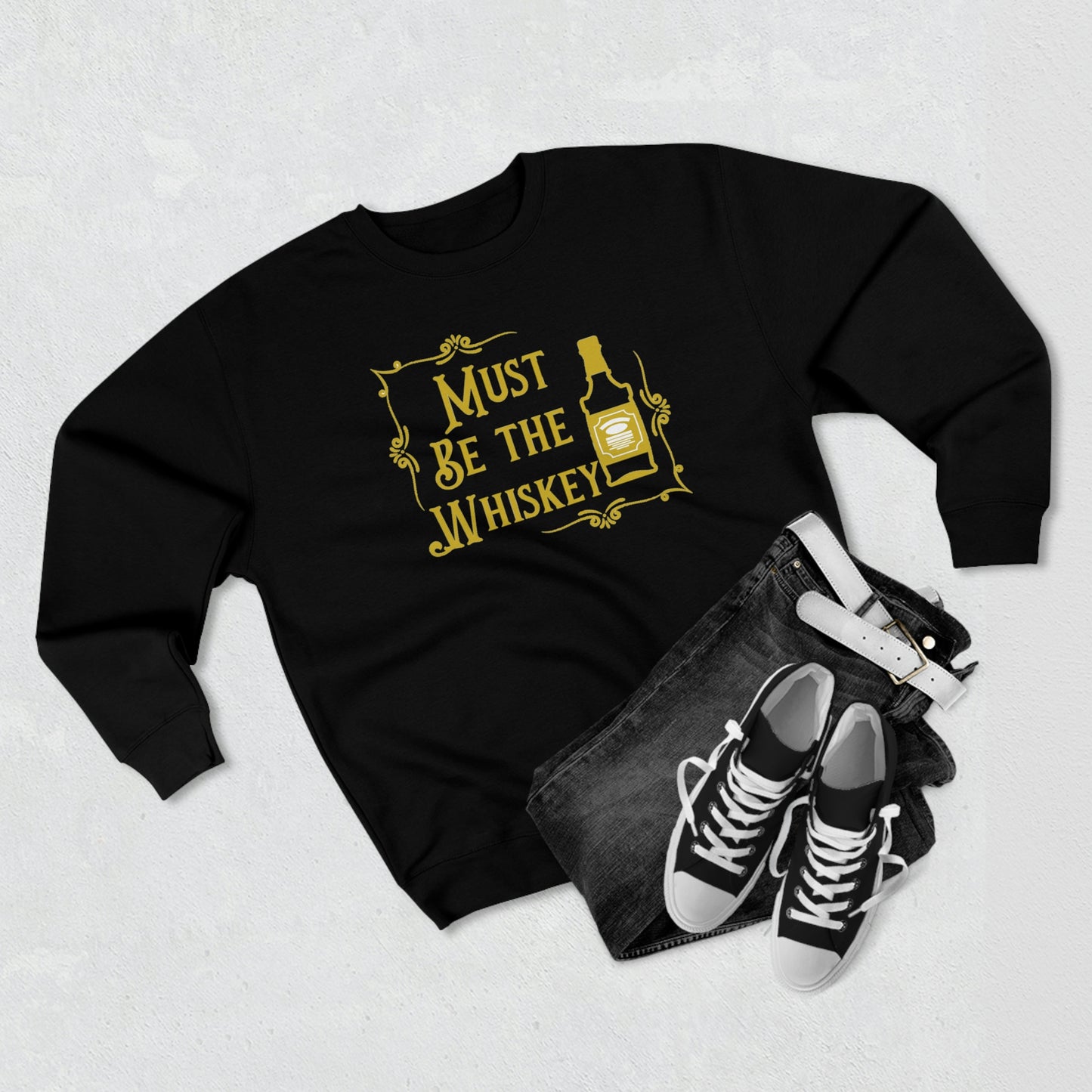 "Must be the Whiskey" Sweatshirt