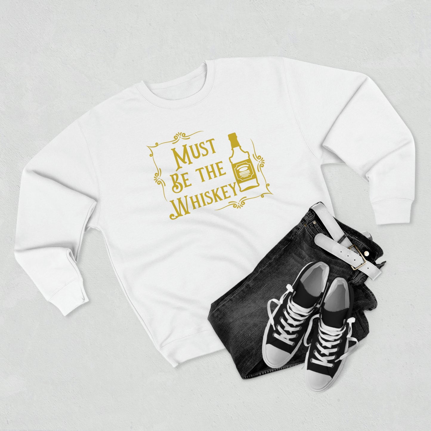 "Must be the Whiskey" Sweatshirt