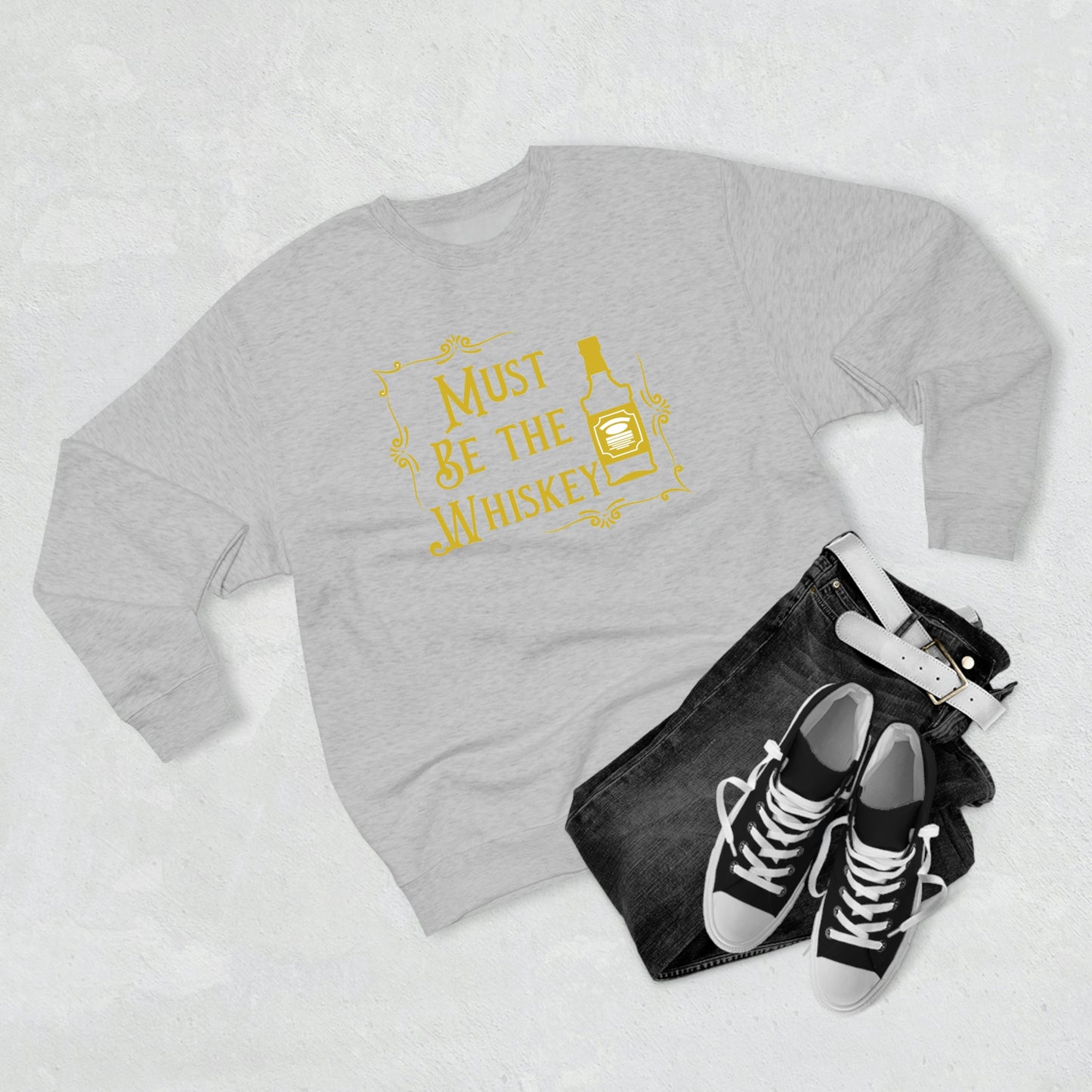 "Must be the Whiskey" Sweatshirt