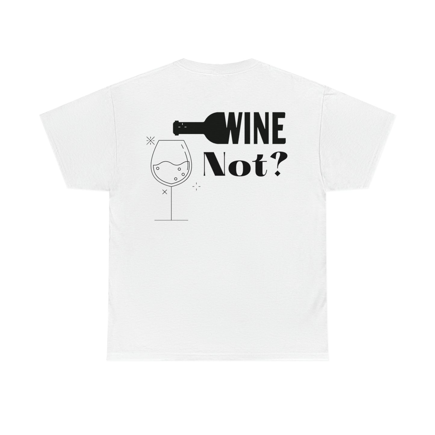 "Wine not?" Tee