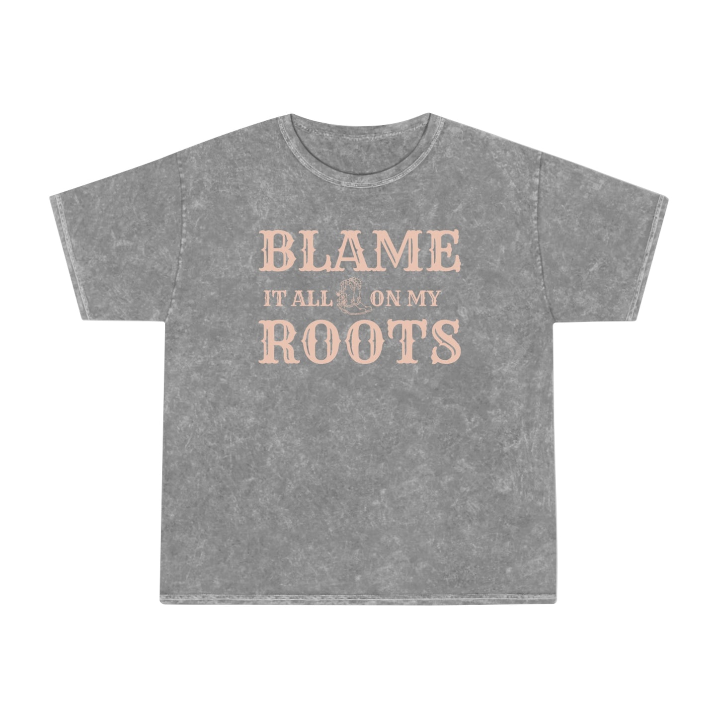 "Blame it all on my Roots" Mineral Wash T-Shirt